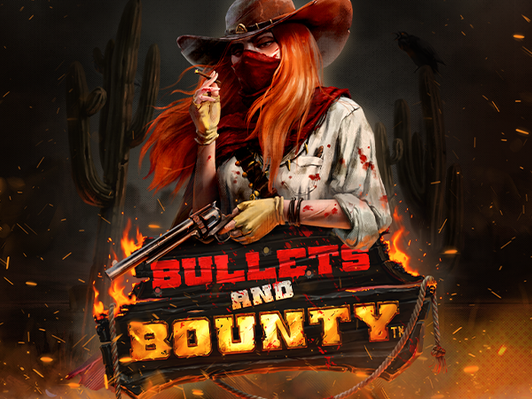 Bullets and Bounty™